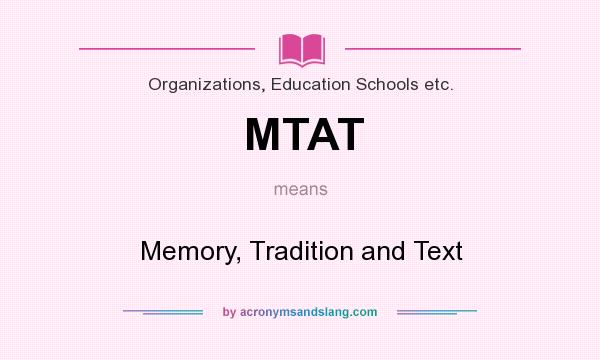 What does MTAT mean? It stands for Memory, Tradition and Text