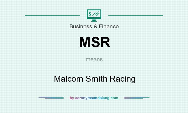 What does MSR mean? It stands for Malcom Smith Racing