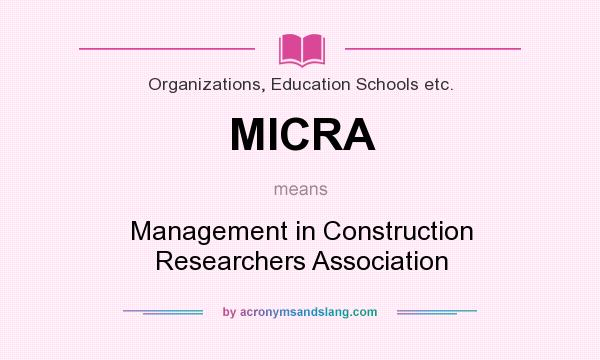 What does MICRA mean? It stands for Management in Construction Researchers Association