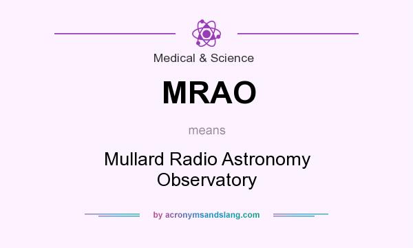 What does MRAO mean? It stands for Mullard Radio Astronomy Observatory