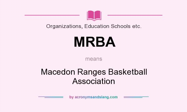 What does MRBA mean? It stands for Macedon Ranges Basketball Association