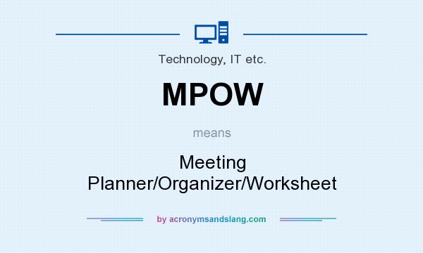 What does MPOW mean? It stands for Meeting Planner/Organizer/Worksheet