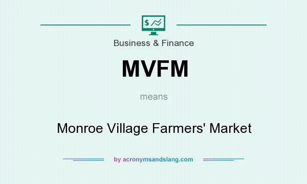 What does MVFM mean? It stands for Monroe Village Farmers` Market
