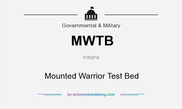 What does MWTB mean? It stands for Mounted Warrior Test Bed