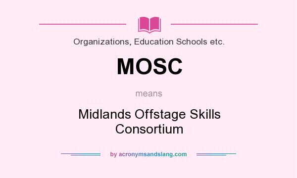 What does MOSC mean? It stands for Midlands Offstage Skills Consortium