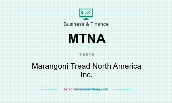 What does MTNA mean? It stands for Marangoni Tread North America Inc.