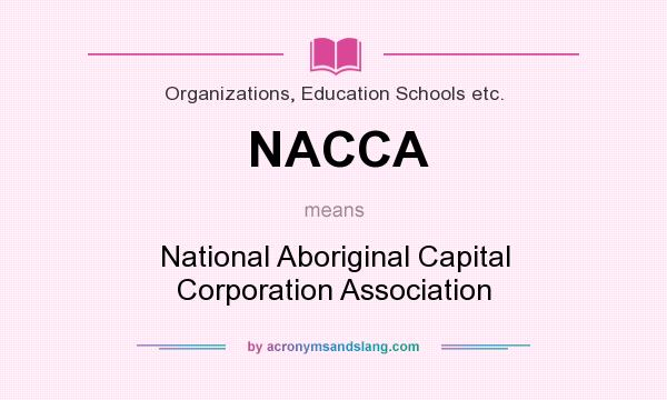 What does NACCA mean? It stands for National Aboriginal Capital Corporation Association