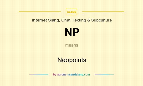 What does NP mean? It stands for Neopoints