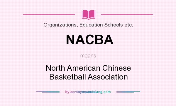 What does NACBA mean? It stands for North American Chinese Basketball Association