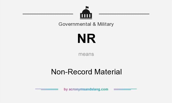What does NR mean? It stands for Non-Record Material
