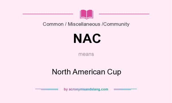 What does NAC mean? It stands for North American Cup