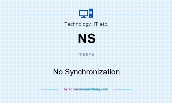What does NS mean? It stands for No Synchronization