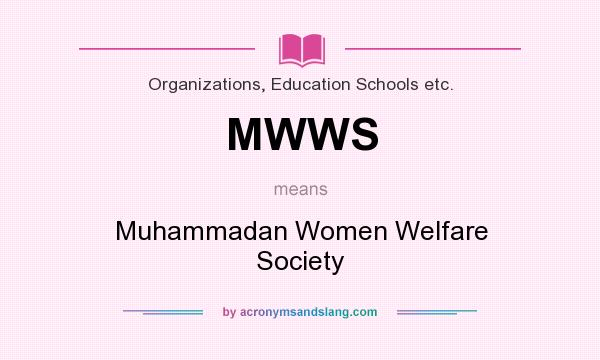 What does MWWS mean? It stands for Muhammadan Women Welfare Society