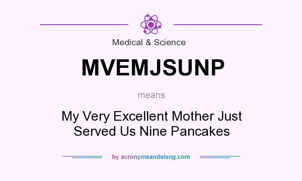 What does MVEMJSUNP mean? It stands for My Very Excellent Mother Just Served Us Nine Pancakes