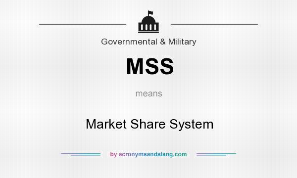 What does MSS mean? It stands for Market Share System