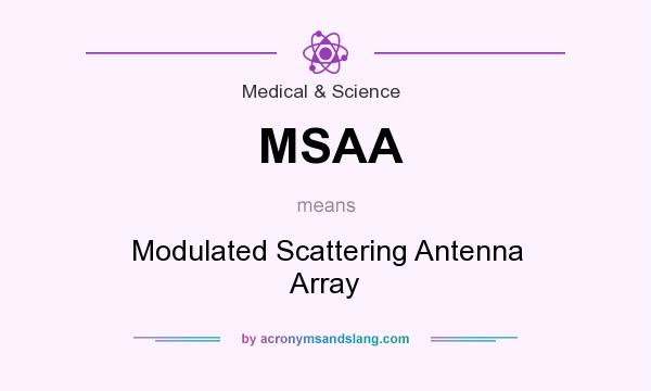 What does MSAA mean? It stands for Modulated Scattering Antenna Array