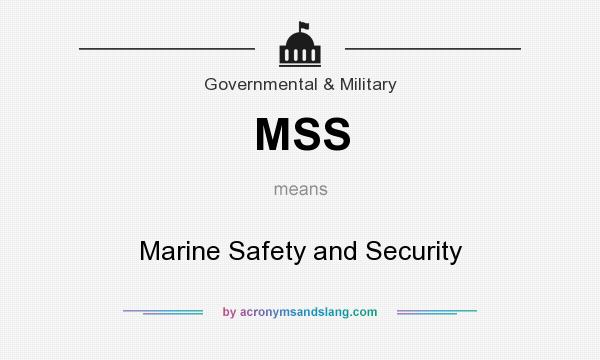 What does MSS mean? It stands for Marine Safety and Security