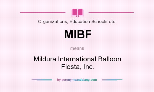 What does MIBF mean? It stands for Mildura International Balloon Fiesta, Inc.