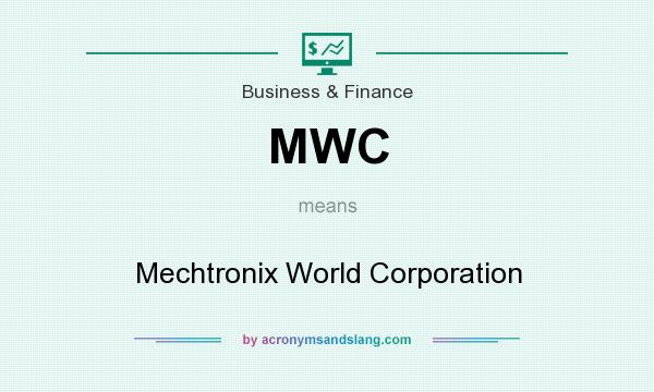 What does MWC mean? It stands for Mechtronix World Corporation