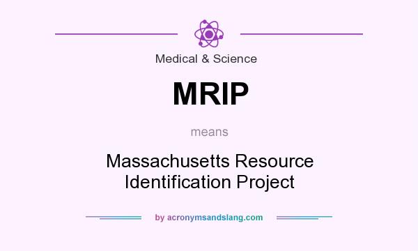 What does MRIP mean? It stands for Massachusetts Resource Identification Project