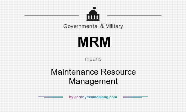 What does MRM mean? It stands for Maintenance Resource Management