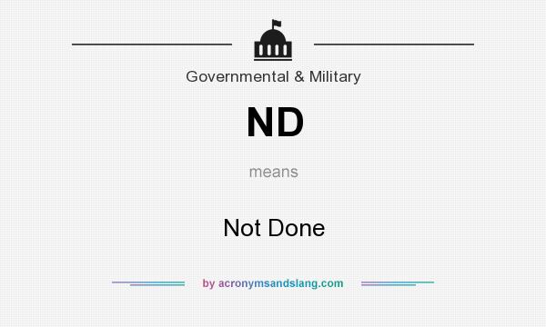 What does ND mean? It stands for Not Done