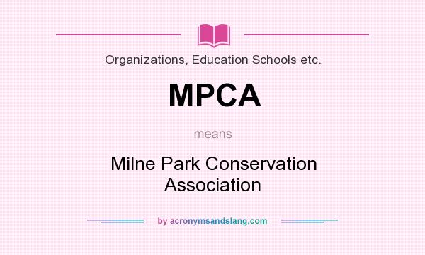 What does MPCA mean? It stands for Milne Park Conservation Association