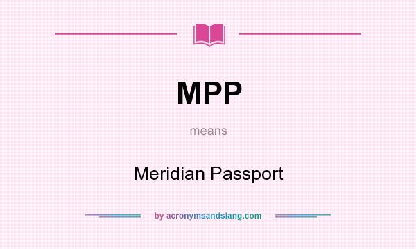 What does MPP mean? It stands for Meridian Passport