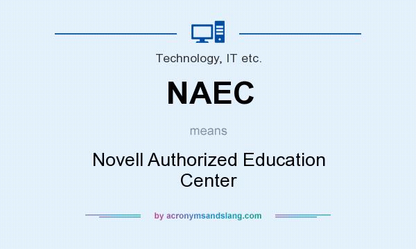 What does NAEC mean? It stands for Novell Authorized Education Center