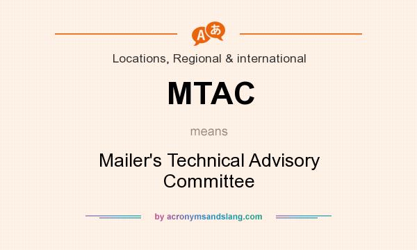 What does MTAC mean? It stands for Mailer`s Technical Advisory Committee