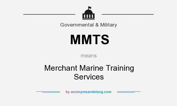 What does MMTS mean? It stands for Merchant Marine Training Services