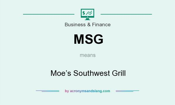 What does MSG mean? It stands for Moe’s Southwest Grill