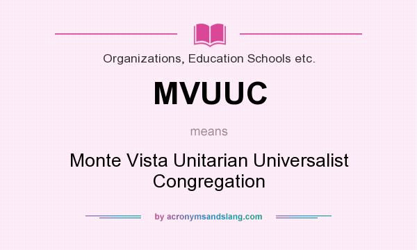 What does MVUUC mean? It stands for Monte Vista Unitarian Universalist Congregation