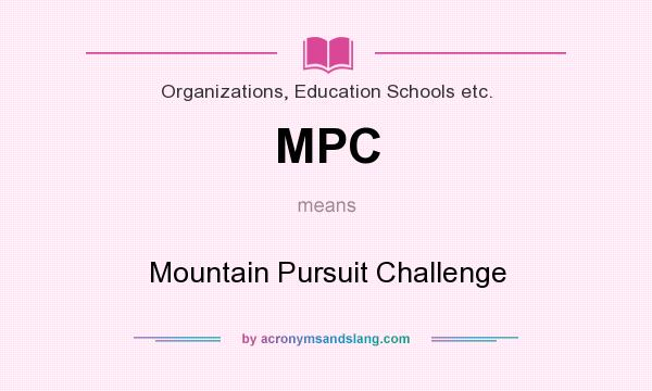 What does MPC mean? It stands for Mountain Pursuit Challenge