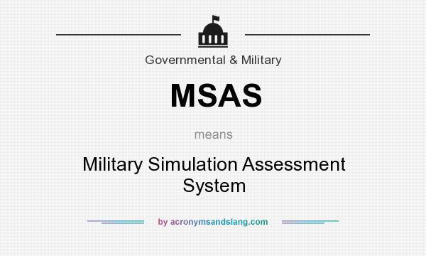 What does MSAS mean? It stands for Military Simulation Assessment System
