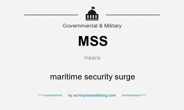 What does MSS mean? It stands for maritime security surge