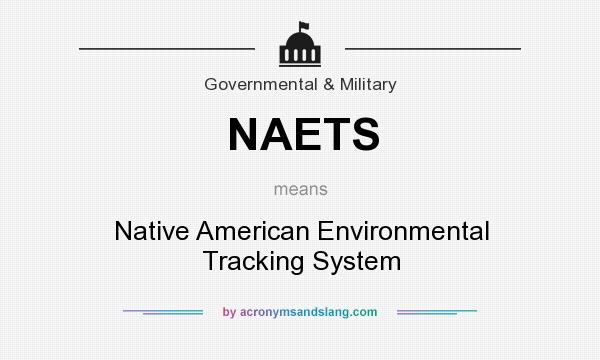 What does NAETS mean? It stands for Native American Environmental Tracking System