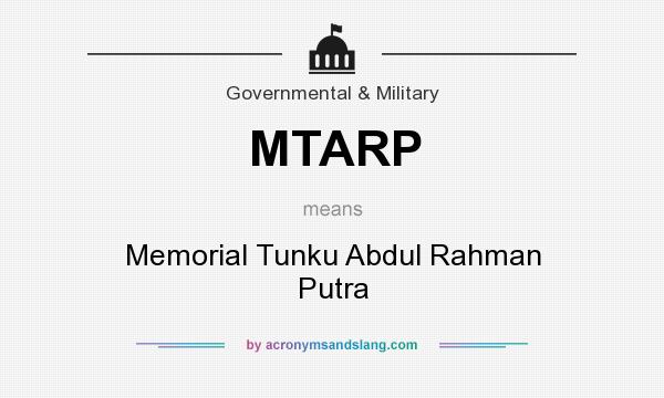 What does MTARP mean? It stands for Memorial Tunku Abdul Rahman Putra