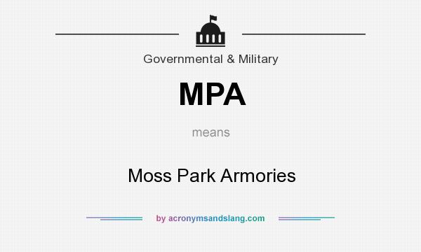 What does MPA mean? It stands for Moss Park Armories