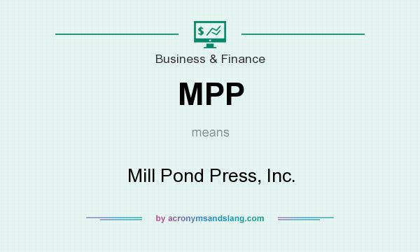 What does MPP mean? It stands for Mill Pond Press, Inc.