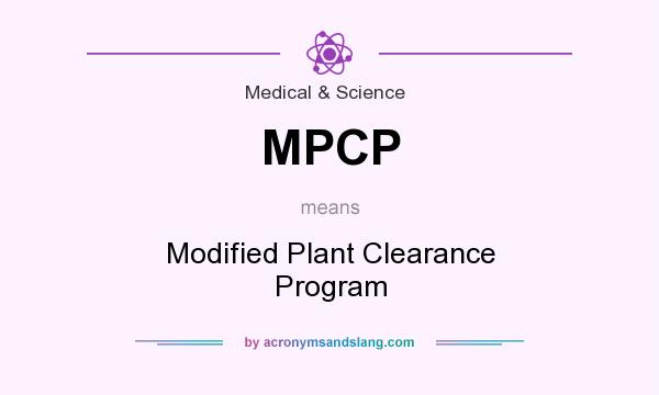 What does MPCP mean? It stands for Modified Plant Clearance Program