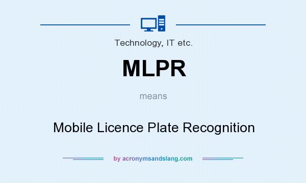 What does MLPR mean? It stands for Mobile Licence Plate Recognition