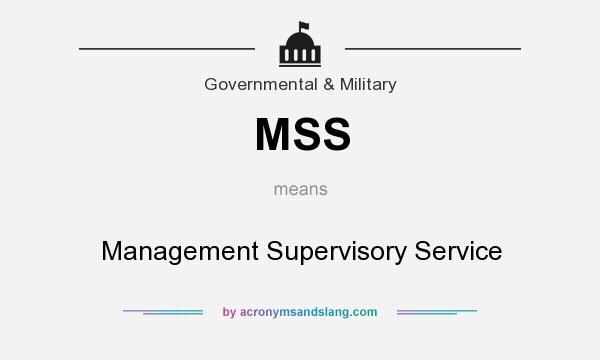 What does MSS mean? It stands for Management Supervisory Service