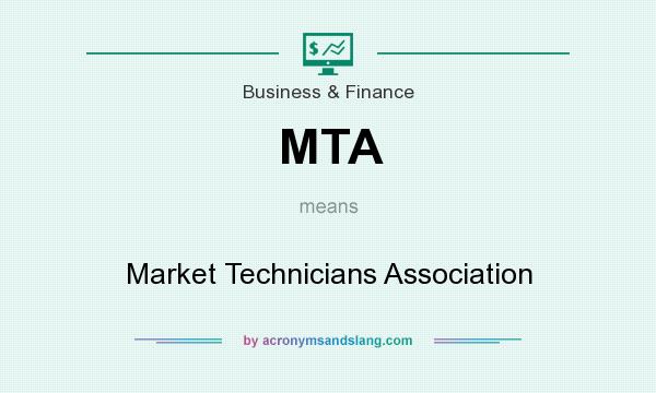 What does MTA mean? It stands for Market Technicians Association