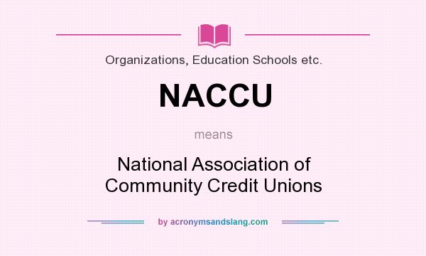 What does NACCU mean? It stands for National Association of Community Credit Unions