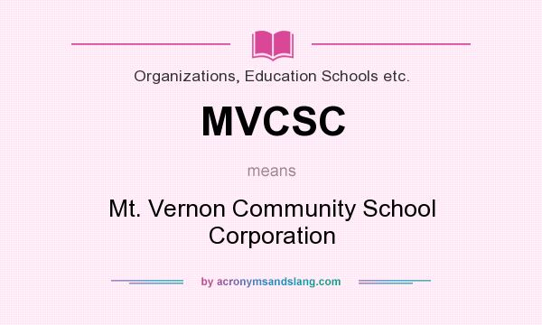 What does MVCSC mean? It stands for Mt. Vernon Community School Corporation