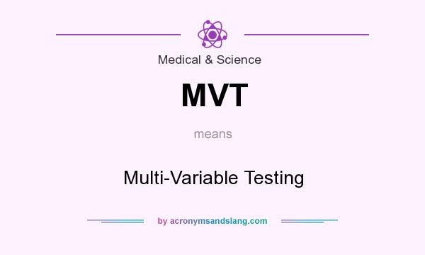 What does MVT mean? It stands for Multi-Variable Testing