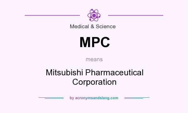What does MPC mean? It stands for Mitsubishi Pharmaceutical Corporation