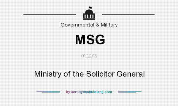 What does MSG mean? It stands for Ministry of the Solicitor General