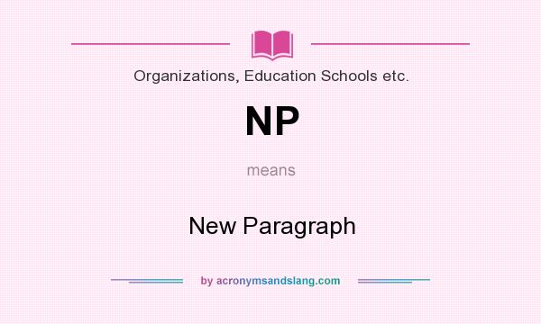 What does NP mean? It stands for New Paragraph